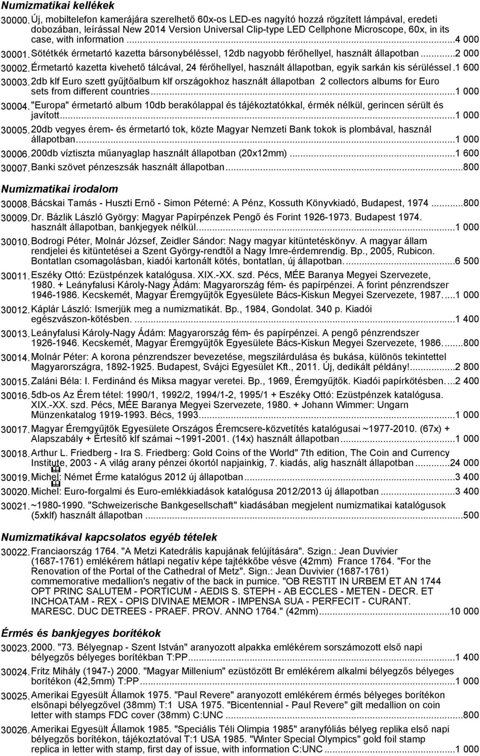 with information...4 000 30001.Sötétkék érmetartó kazetta bársonybéléssel, 12db nagyobb férőhellyel, használt állapotban...2 000 30002.