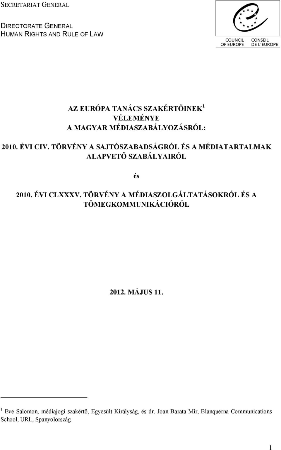 TÖRVÉNY A SAJTÓSZABADSÁGRÓL ÉS A MÉDIATARTALMAK ALAPVETŐ SZABÁLYAIRÓL és 2010. ÉVI CLXXXV.