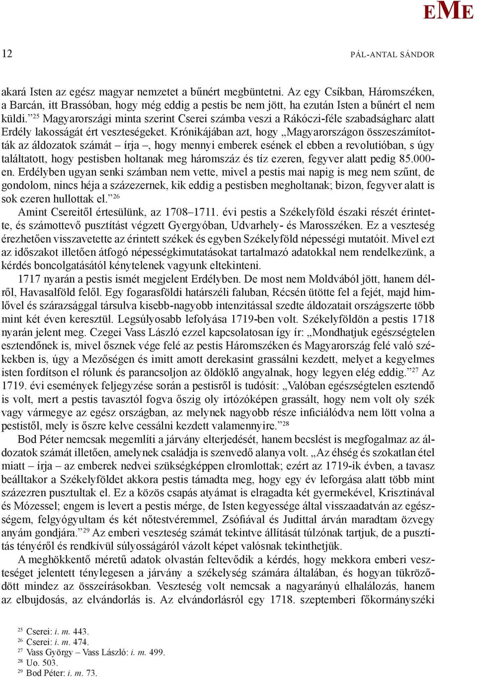 25 agyarországi minta szerint Cserei számba veszi a Rákóczi-féle szabadságharc alatt rdély lakosságát ért veszteségeket.