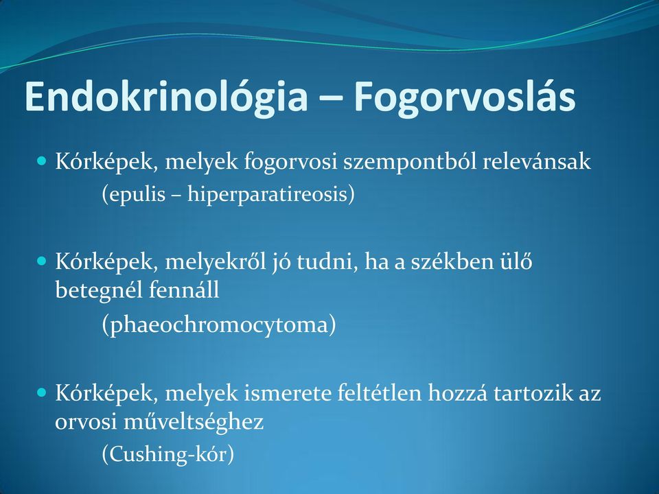 ha a székben ülő betegnél fennáll (phaeochromocytoma) Kórképek,