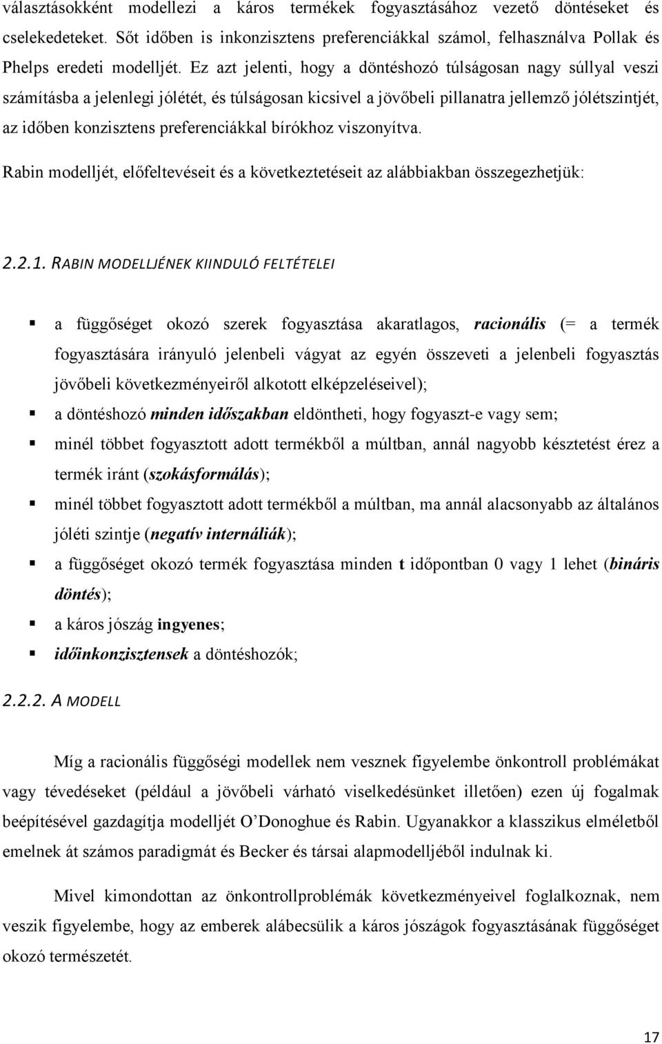 preferenciákkal bírókhoz viszonyítva. Rabin modelljét, előfeltevéseit és a következtetéseit az alábbiakban összegezhetjük: 2.2.1.