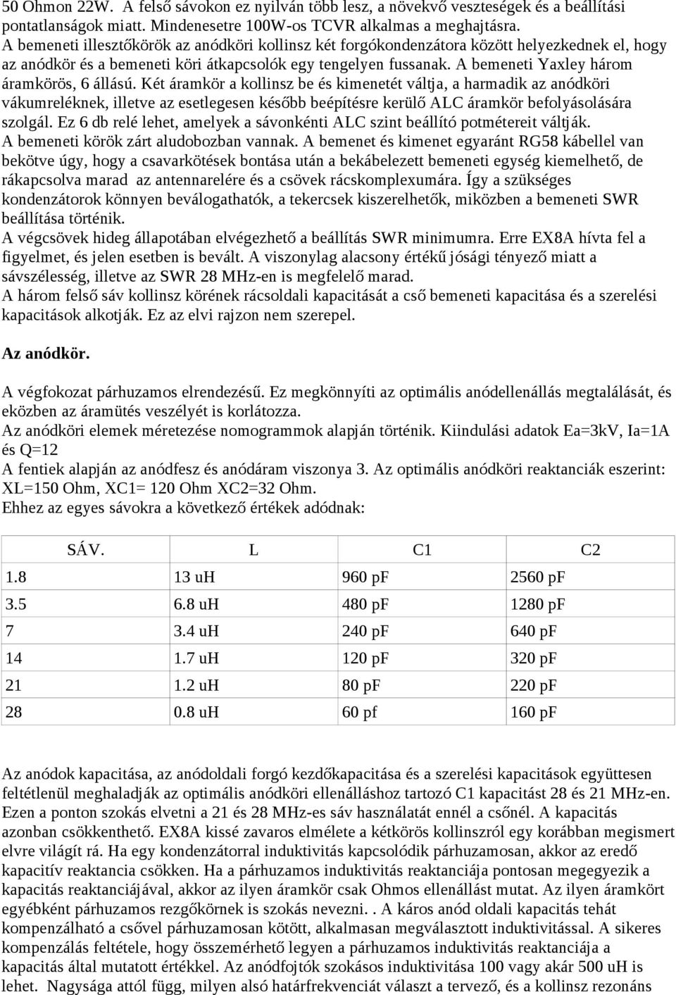 A bemeneti Yaxley három áramkörös, 6 állású.