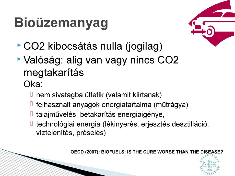 (műtrágya) talajművelés, betakarítás energiaigénye, technológiai energia (lékinyerés,