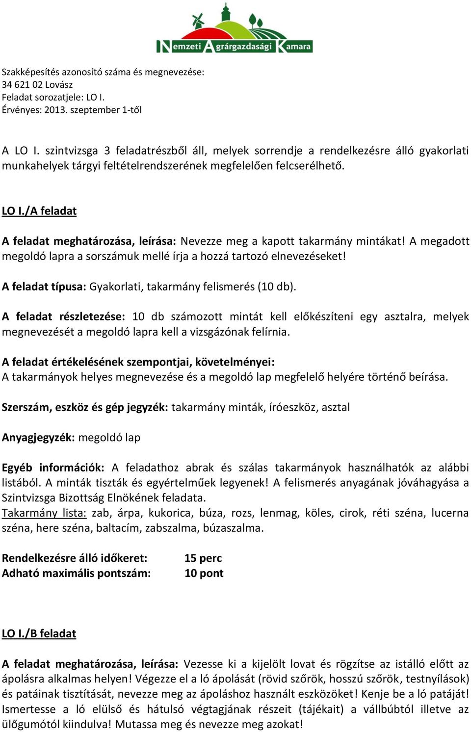 A feladat részletezése: 10 db számozott mintát kell előkészíteni egy asztalra, melyek megnevezését a megoldó lapra kell a vizsgázónak felírnia.