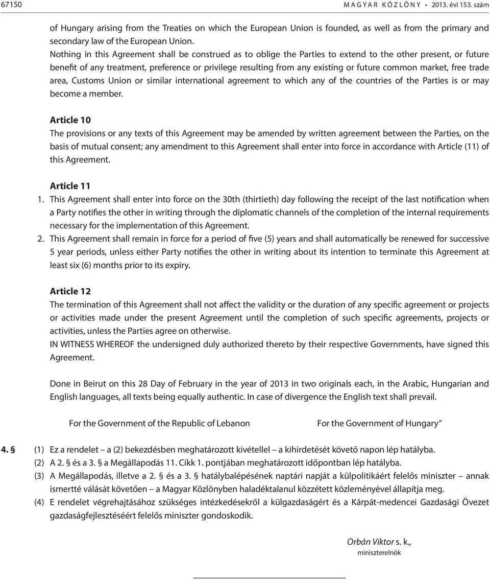 common market, free trade area, Customs Union or similar international agreement to which any of the countries of the Parties is or may become a member.