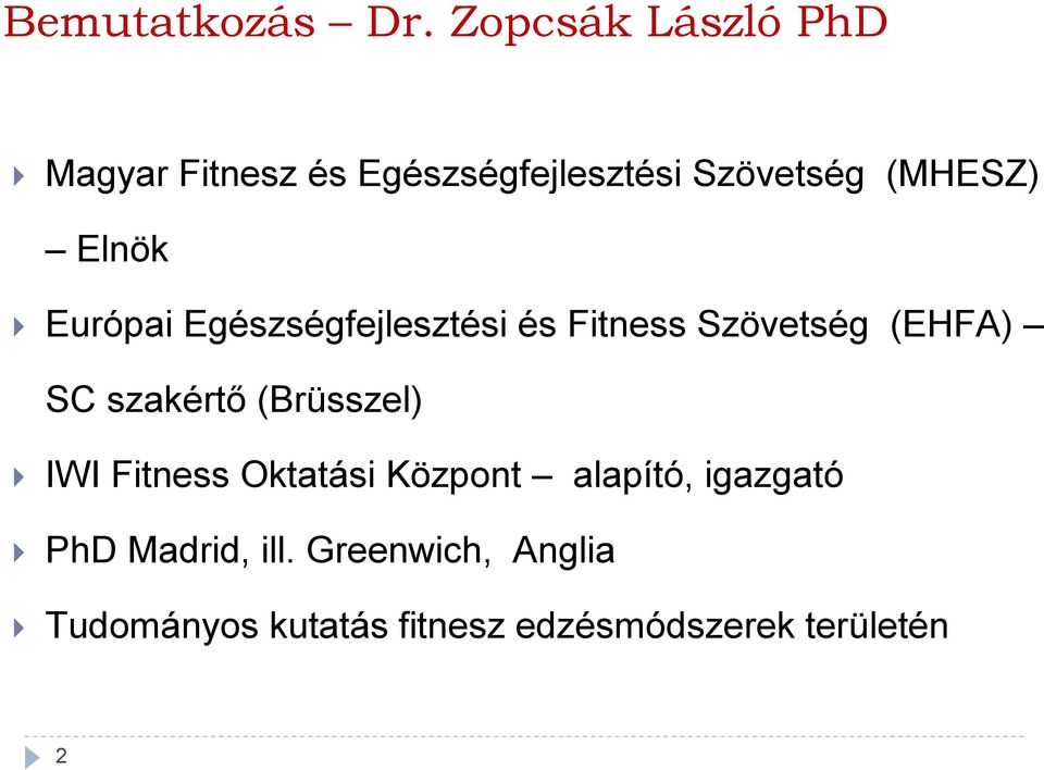 Elnök Európai Egészségfejlesztési és Fitness Szövetség (EHFA) SC szakértő