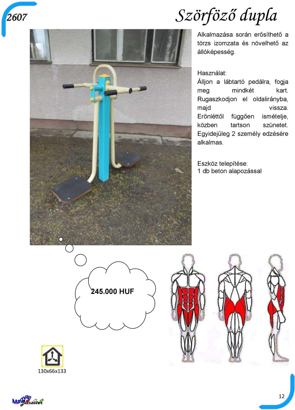 Rugaszkodjon el oldalirányba, majd vissza.