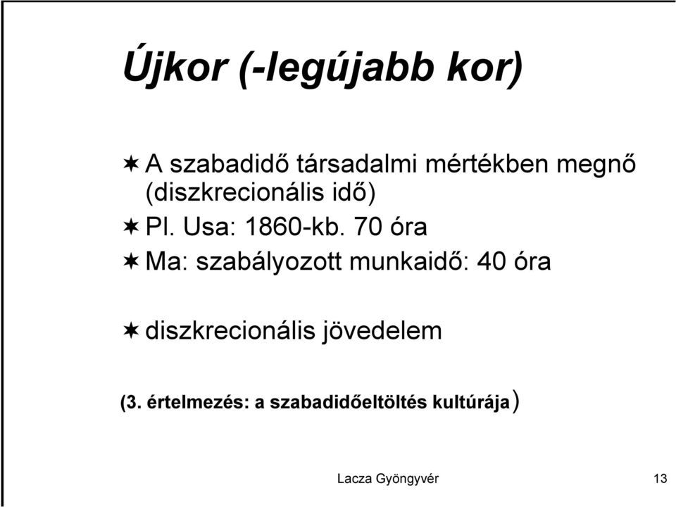 70 óra Ma: szabályozott munkaidő: 40 óra