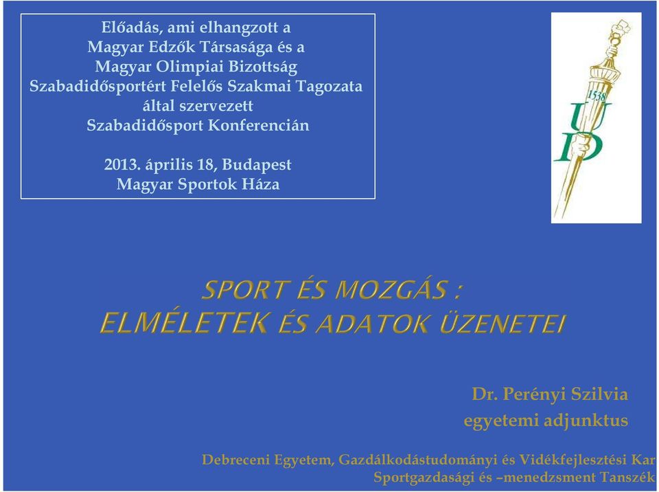 2013. április 18, Budapest Magyar Sportok Háza Dr.