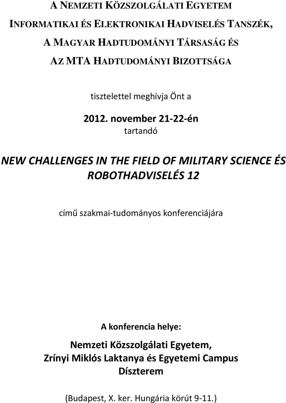 november 21-22-én tartandó NEW CHALLENGES IN THE FIELD OF MILITARY SCIENCE ÉS ROBOTHADVISELÉS 12 című