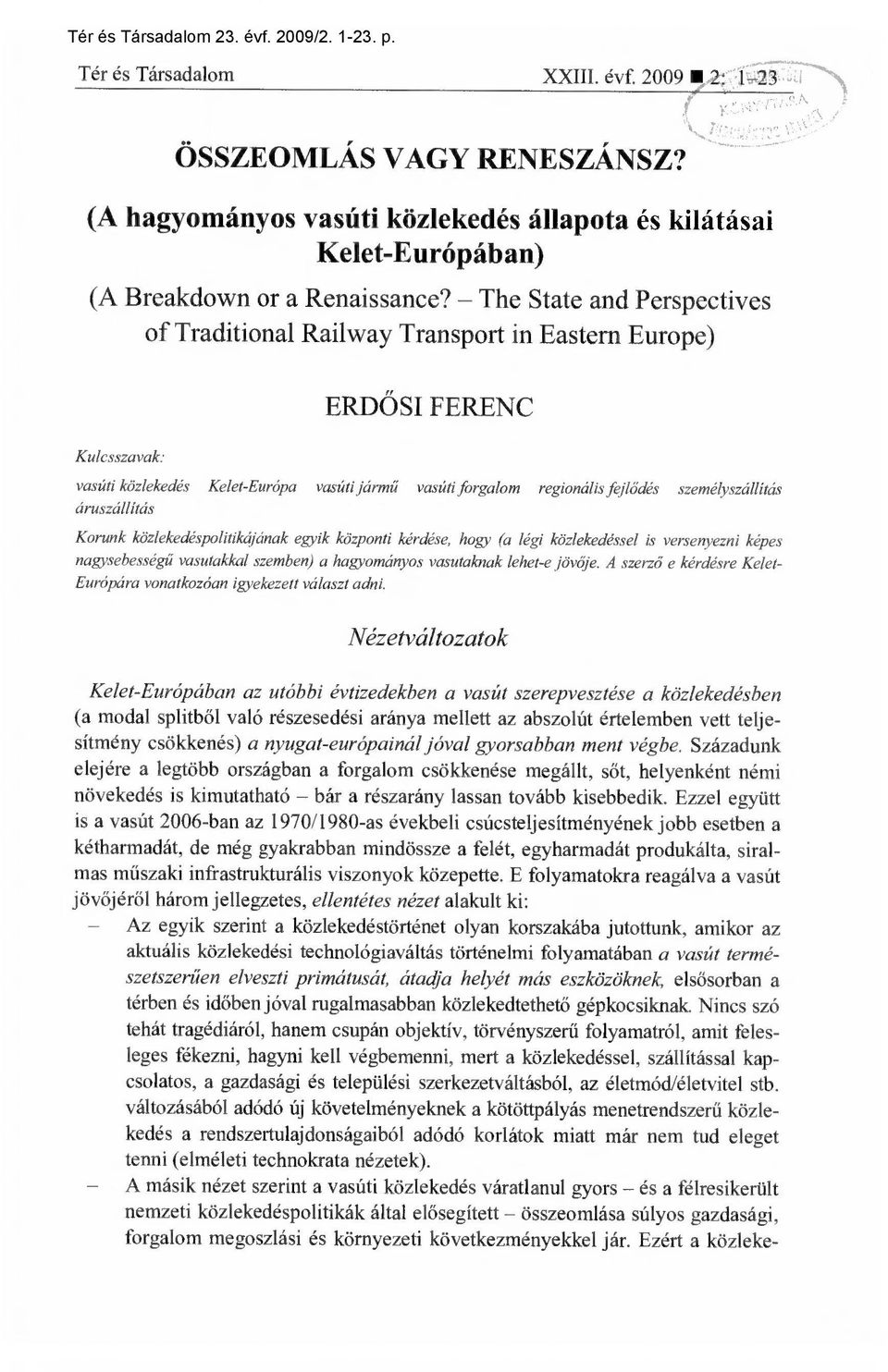 The State and Perspectives of Traditional Railway Transport in Eastern Europe) Kulcsszavak: ERDŐSI FERENC vasúti közlekedés Kelet-Európa vasúti járm ű vasúti forgalom regionális fejlődés