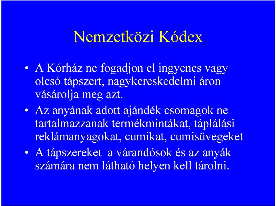 Az anyának adott ajándék csomagok ne tartalmazzanak termékmintákat, táplálási