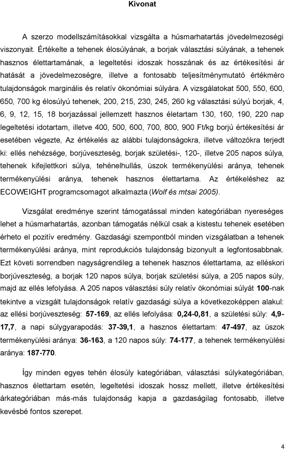 teljesítménymutató értékméro tulajdonságok marginális és relatív ökonómiai súlyára.