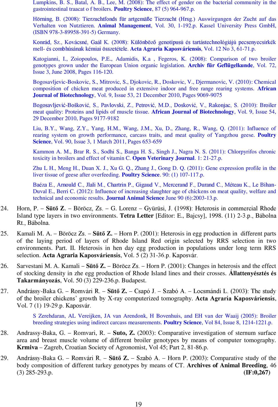 Kassel University Press GmbH, (ISBN 978-3-89958-391-5) Germany. Konrád, Sz., Kovácsné, Gaál K.