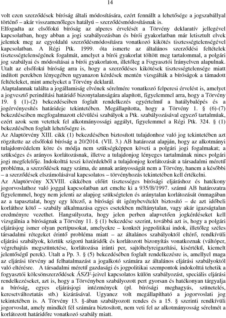 szerződésmódosításra vonatkozó kikötés tisztességtelenségével kapcsolatban. A Régi Ptk. 1999.