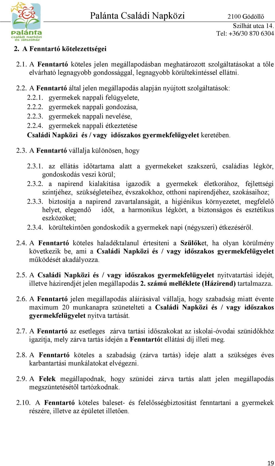 2.1. gyermekek nappali felügyelete, 2.2.2. gyermekek nappali gondozása, 2.2.3. gyermekek nappali nevelése, 2.2.4.