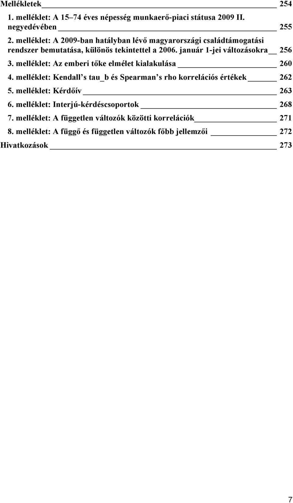 január 1jei változásokra 256 3. melléklet: Az emberi tőke elmélet kialakulása 260 4.