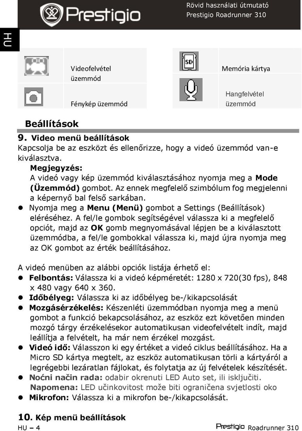 Nyomja meg a Menu (Menü) gombot a Settings (Beállítások) eléréséhez.