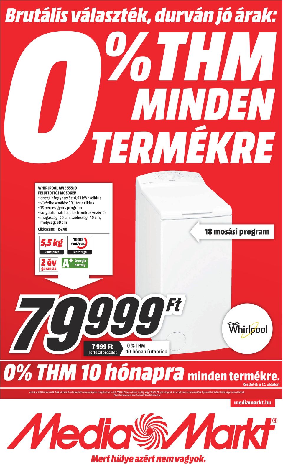 /perc Centrifuga %THM srthjwrtjn 18 mosási program 7 999 Ft 0 % THM 10 hónap futamidő 0% THM 10 hónapra minden termékre. Részletek a 12. oldalon Áraink az áfát tartalmazzák.