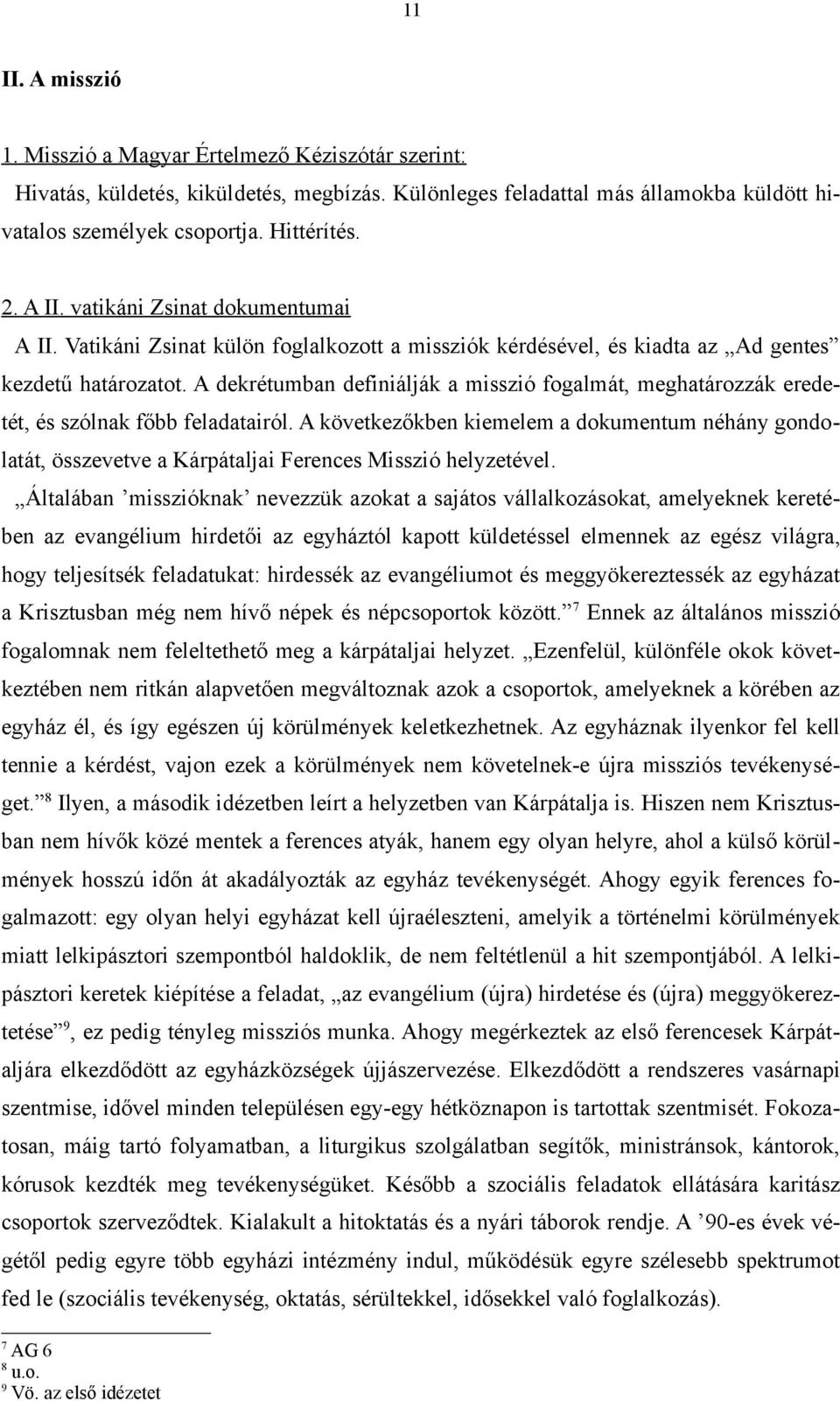 A dekrétumban definiálják a misszió fogalmát, meghatározzák eredetét, és szólnak főbb feladatairól.