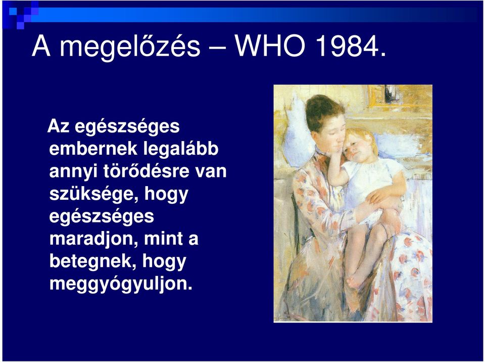 annyi törődésre van szüksége, hogy