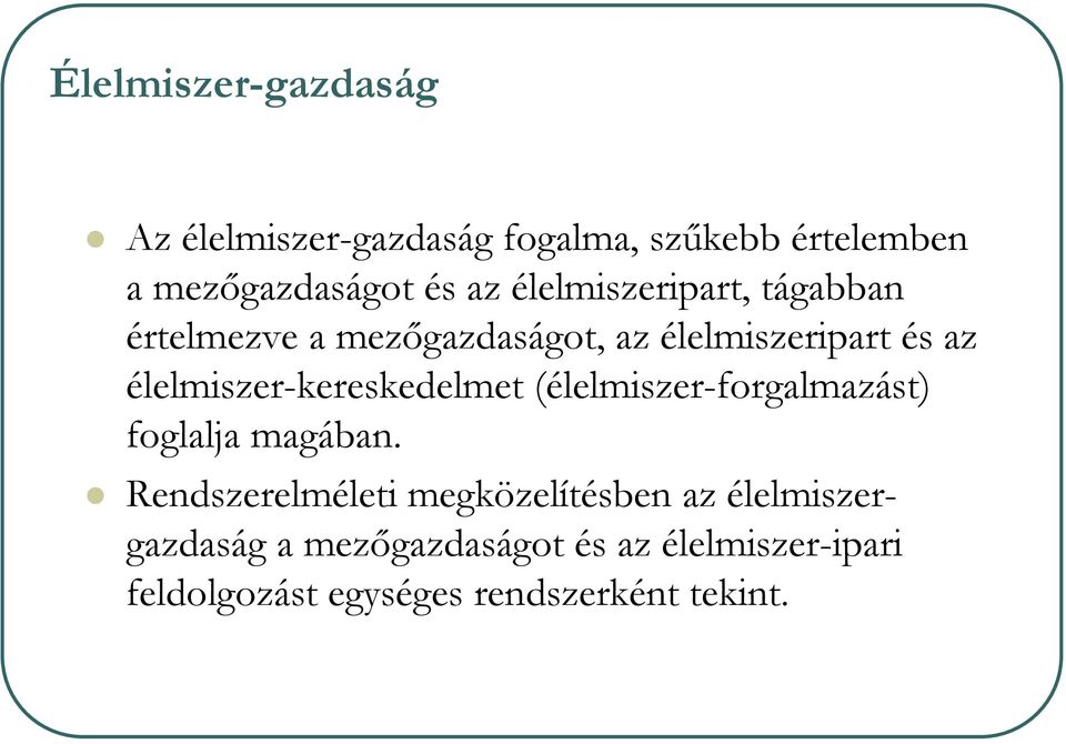 élelmiszer-kereskedelmet (élelmiszer-forgalmazást) foglalja magában.