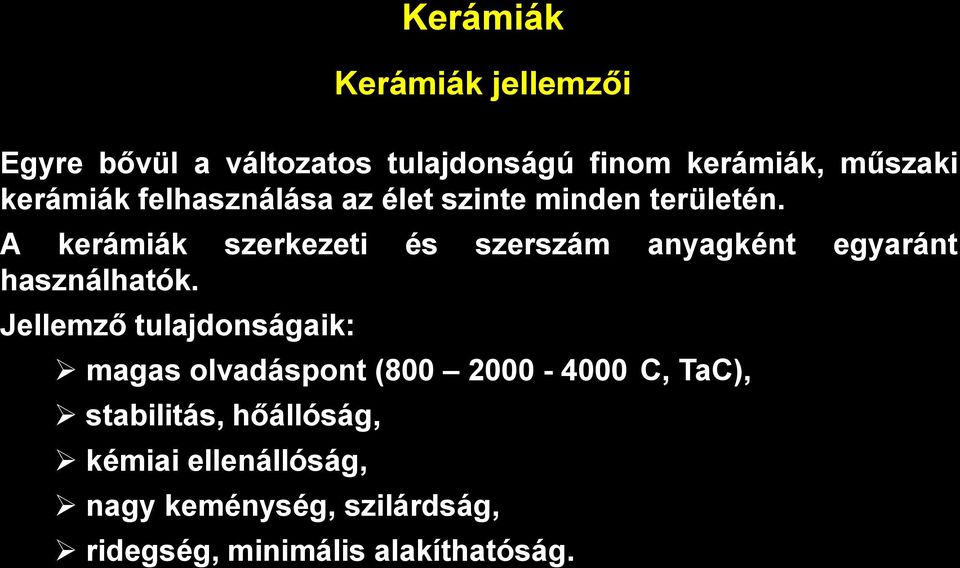 A kerámiák szerkezeti és szerszám anyagként egyaránt használhatók.