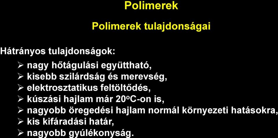 elektrosztatikus feltöltődés, kúszási hajlam már 20 o C-on is,