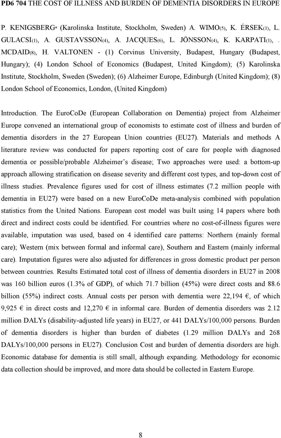 VALTONEN - (1) Corvinus University, Budapest, Hungary (Budapest, Hungary); (4) London School of Economics (Budapest, United Kingdom); (5) Karolinska Institute, Stockholm, Sweden (Sweden); (6)