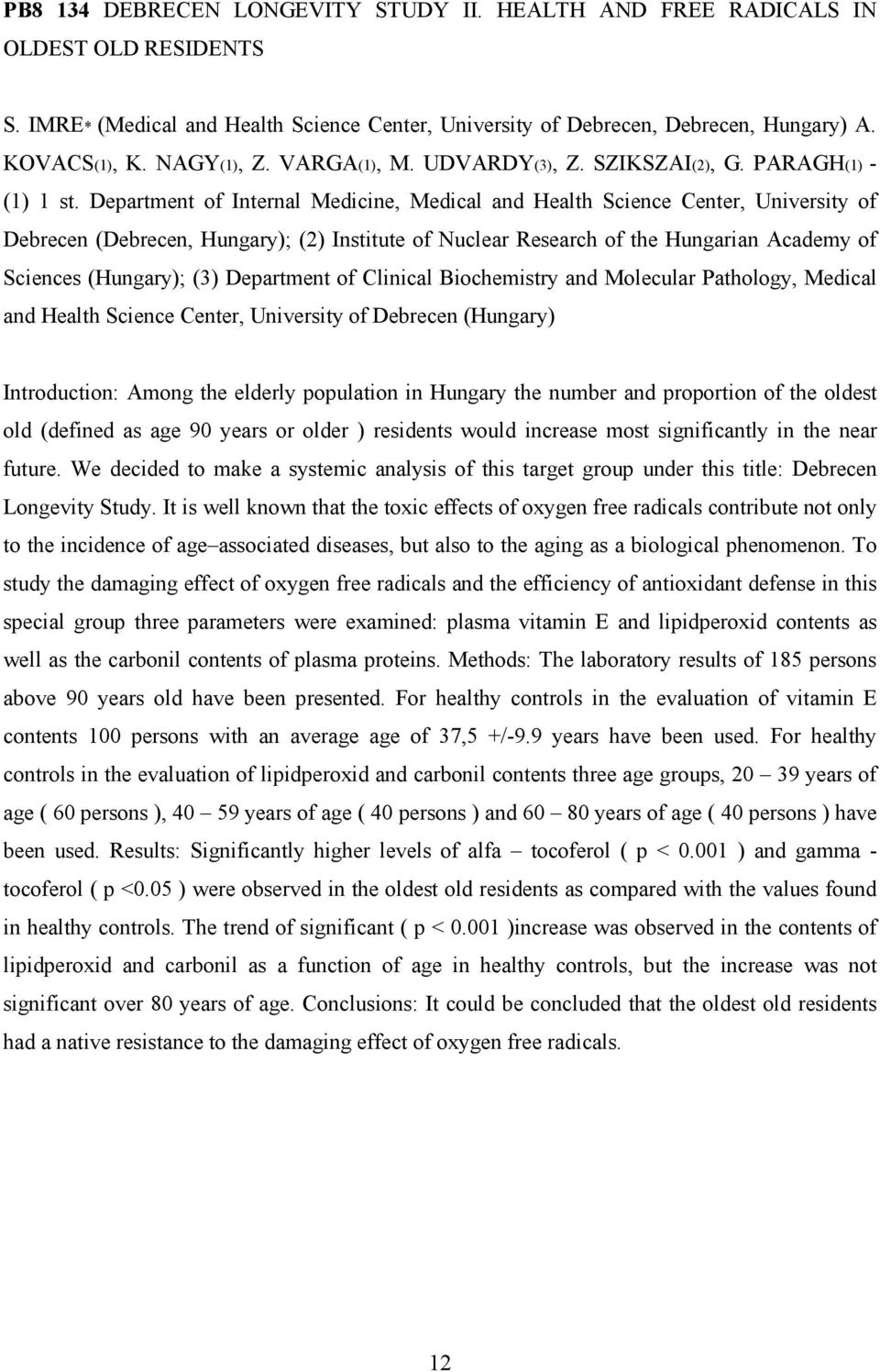 Department of Internal Medicine, Medical and Health Science Center, University of Debrecen (Debrecen, Hungary); (2) Institute of Nuclear Research of the Hungarian Academy of Sciences (Hungary); (3)