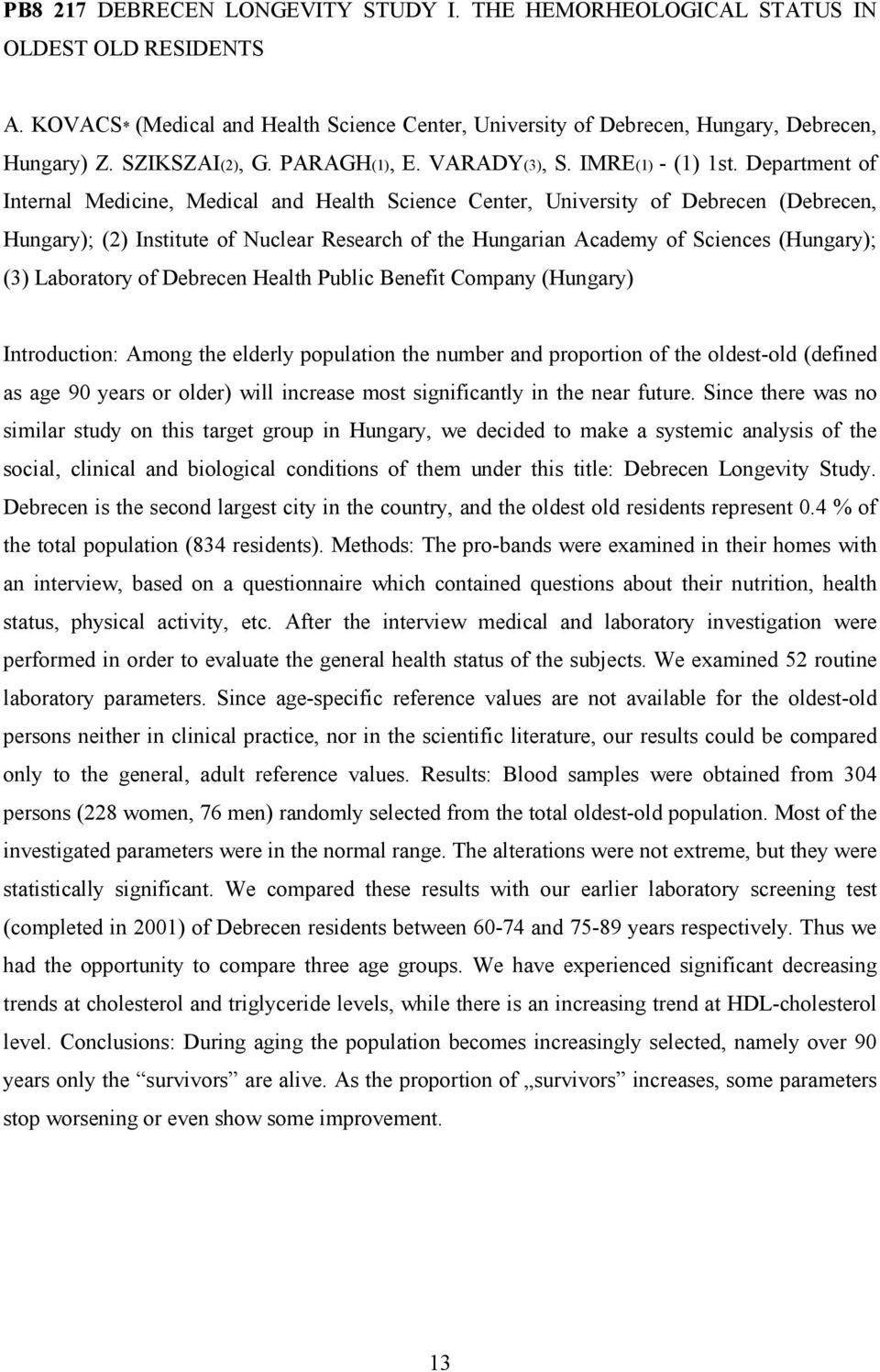 Department of Internal Medicine, Medical and Health Science Center, University of Debrecen (Debrecen, Hungary); (2) Institute of Nuclear Research of the Hungarian Academy of Sciences (Hungary); (3)