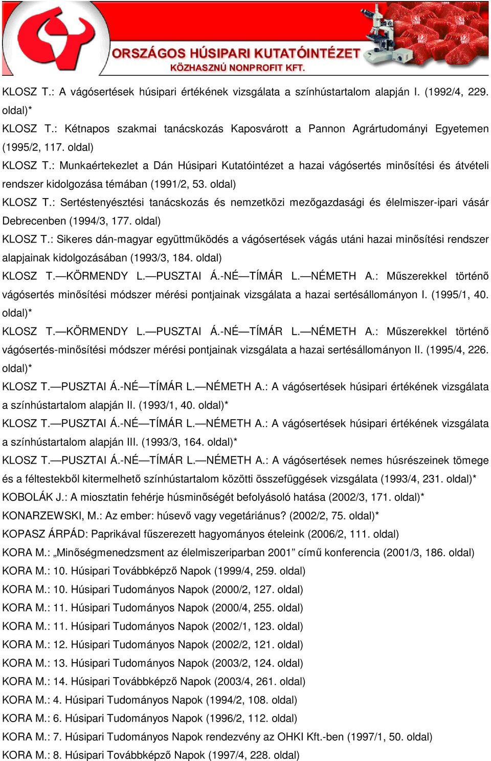 : Sertéstenyésztési tanácskozás és nemzetközi mezıgazdasági és élelmiszer-ipari vásár Debrecenben (1994/3, 177. KLOSZ T.