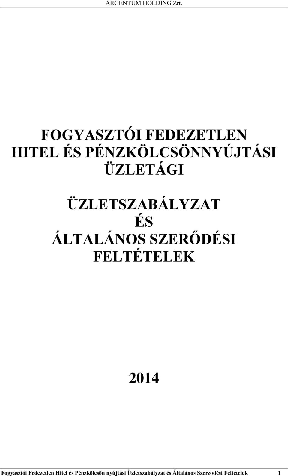 FELTÉTELEK 2014 Fogyasztói Fedezetlen Hitel és