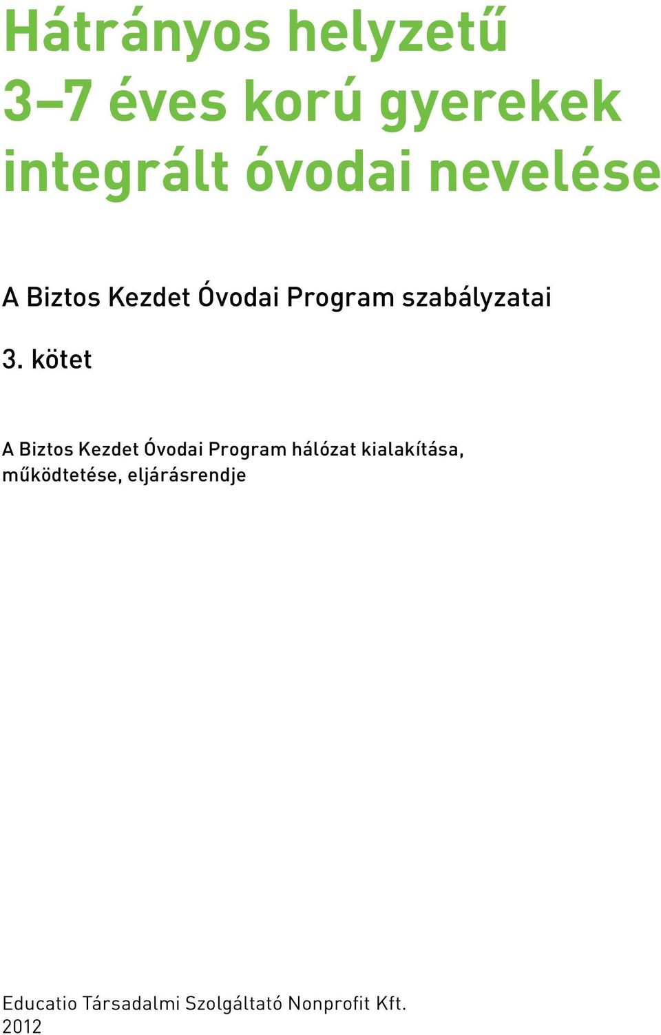 kötet A Biztos Kezdet Óvodai Program hálózat kialakítása,