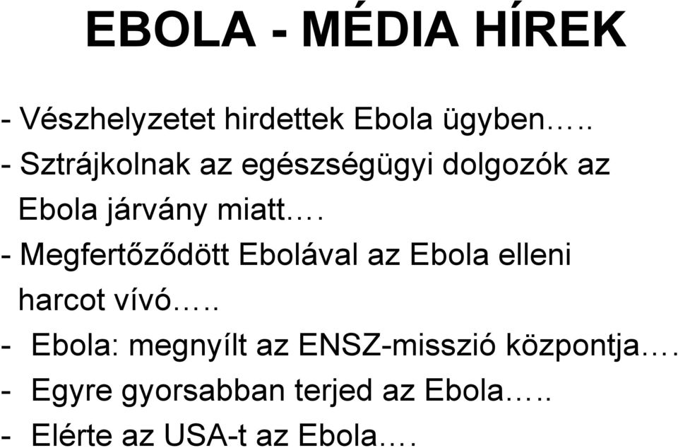 - Megfertızıdött Ebolával az Ebola elleni harcot vívó.