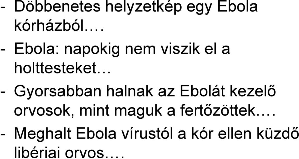 Gyorsabban halnak az Ebolát kezelı orvosok, mint maguk