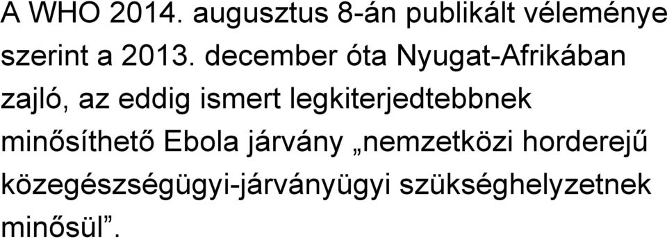 december óta Nyugat-Afrikában zajló, az eddig ismert