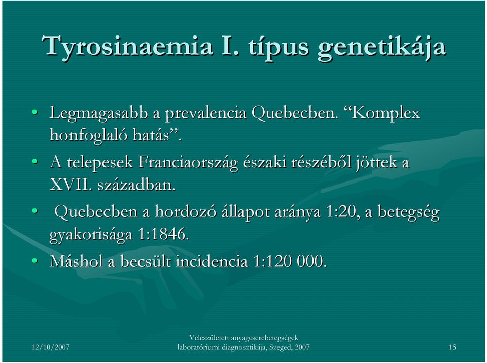 A telepesek Franciaország északi részr szébıl l jöttek j a XVII. században. zadban.