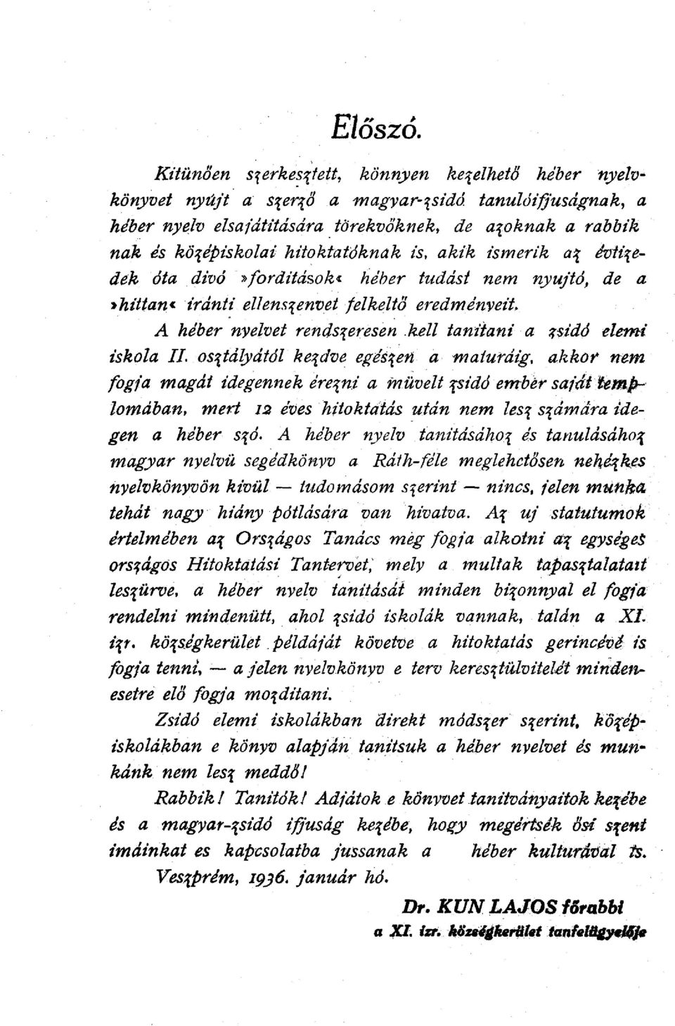 *hittan* iránti ellenszenvet felkeltő eredményeit, A héber nyelvet rendszeresen.