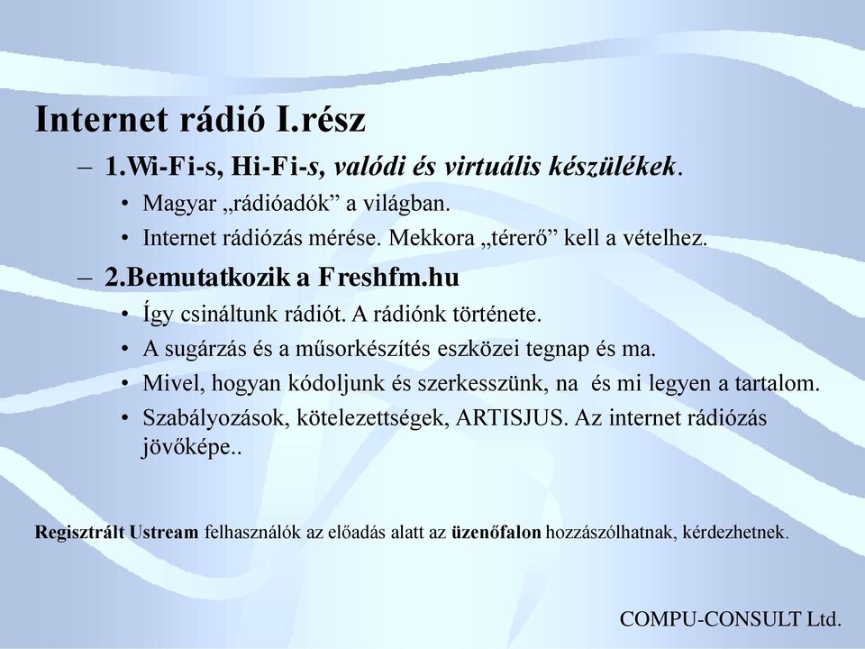 A sugárzás és a műsorkészítés eszközei tegnap és ma. Mivel, hogyan kódoljunk és szerkesszünk, na és mi legyen a tartalom.