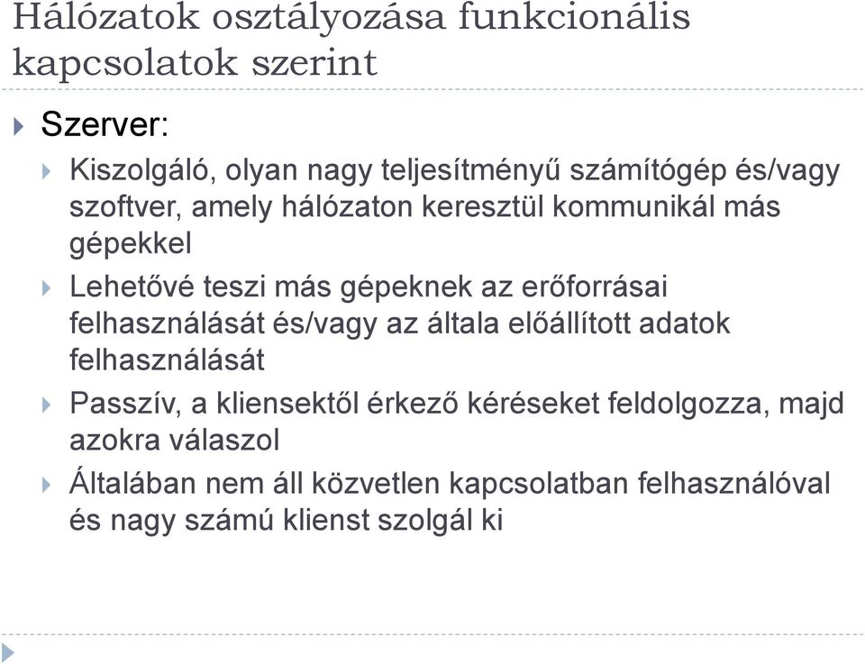 felhasználását és/vagy az általa előállított adatok felhasználását Passzív, a kliensektől érkező kéréseket