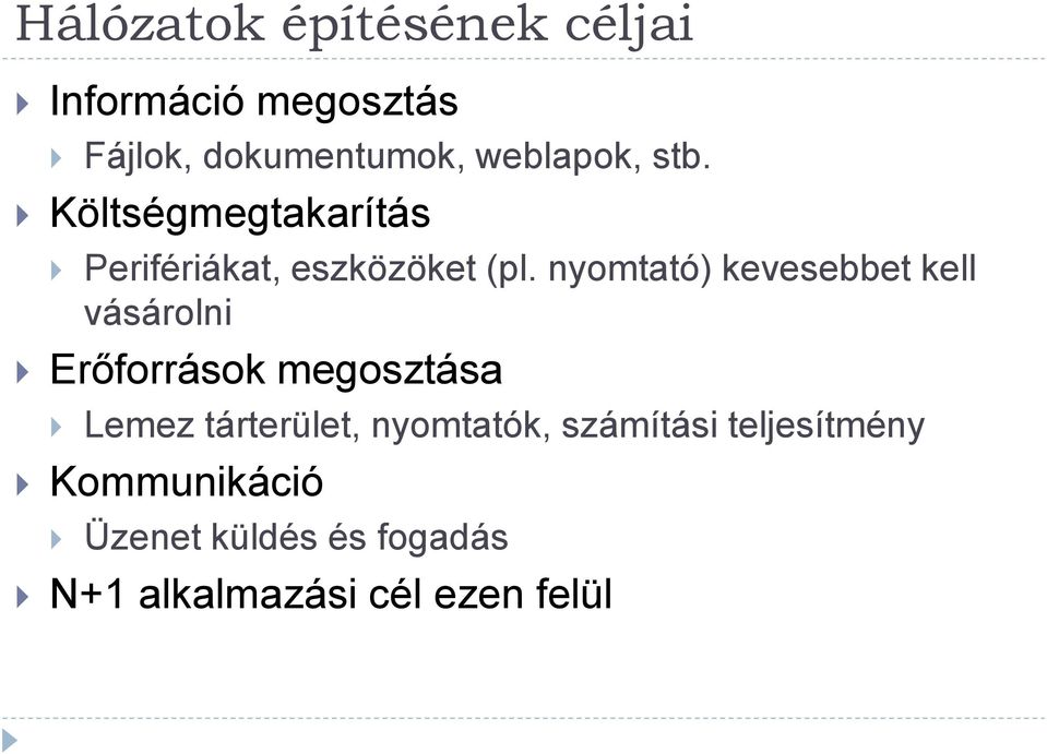 nyomtató) kevesebbet kell vásárolni Erőforrások megosztása Lemez tárterület,