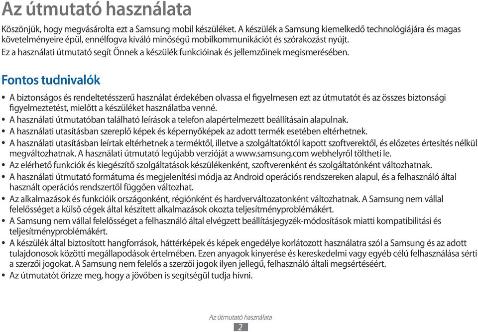 Ez a használati útmutató segít Önnek a készülék funkcióinak és jellemzőinek megismerésében.