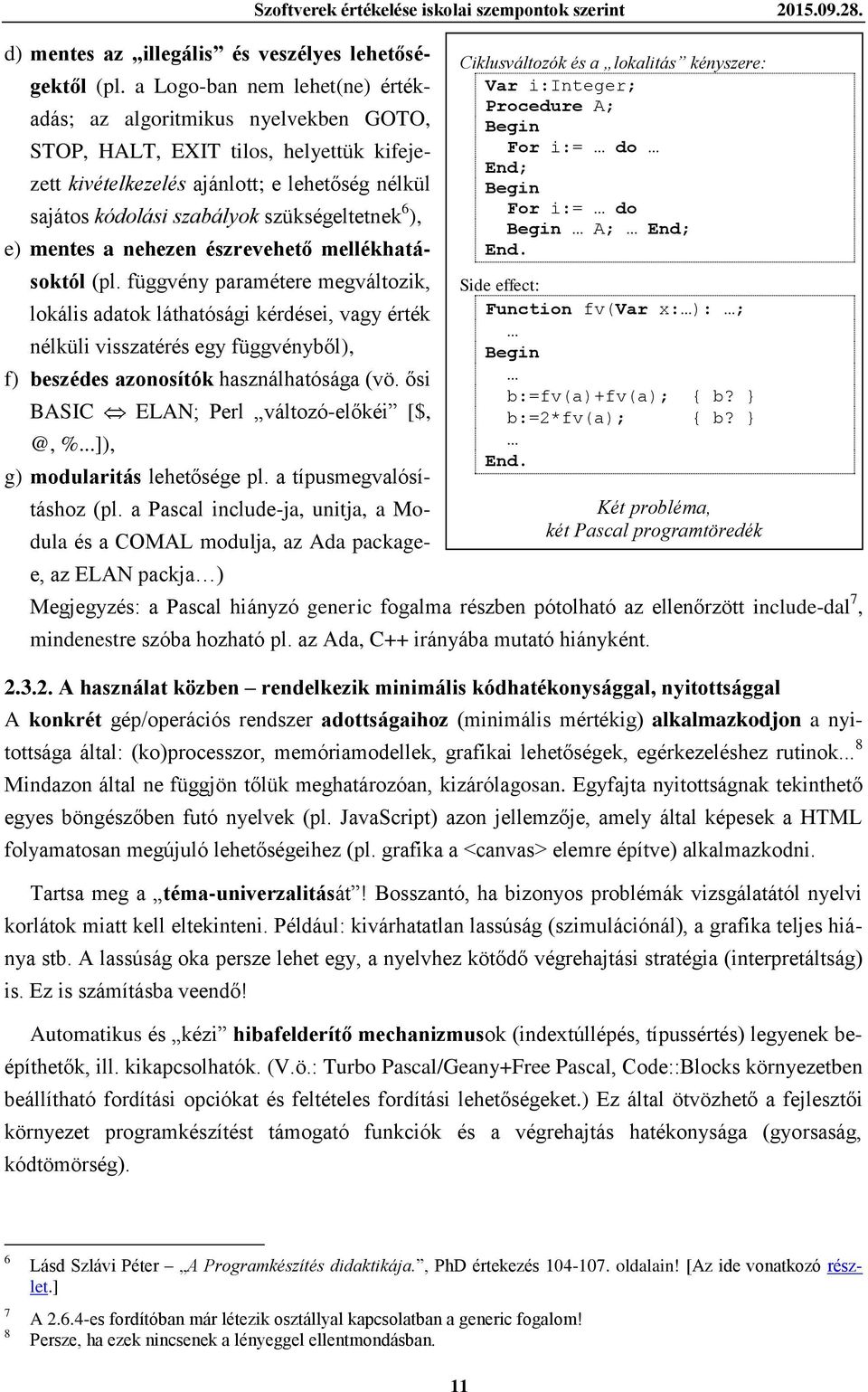 szükségeltetnek 6 ), e) mentes a nehezen észrevehető mellékhatásoktól (pl.