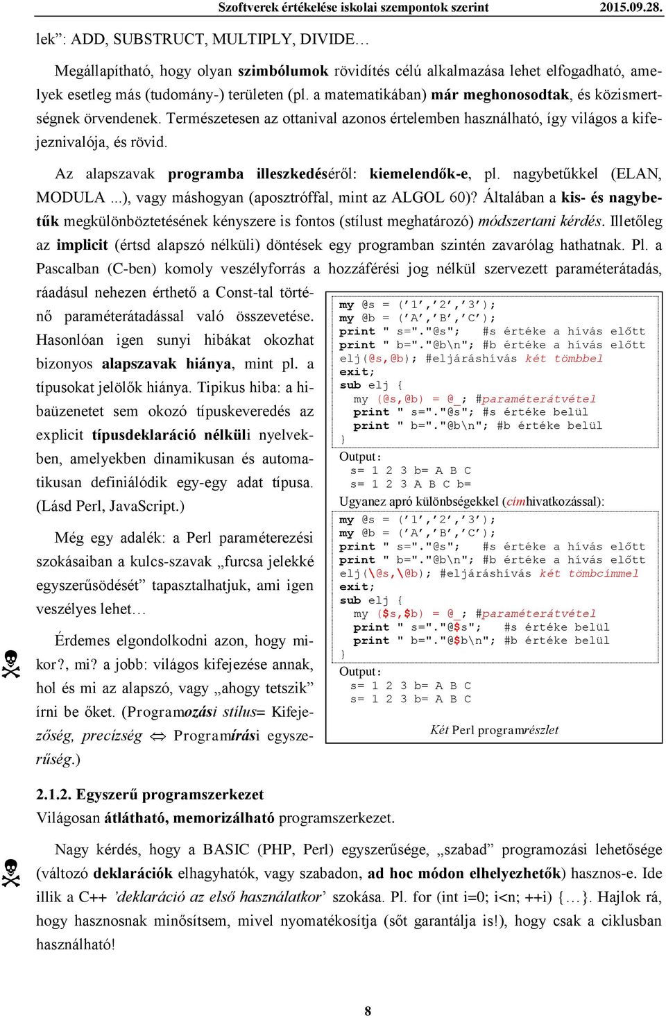 a matematikában) már meghonosodtak, és közismertségnek örvendenek. Természetesen az ottanival azonos értelemben használható, így világos a kifejeznivalója, és rövid.