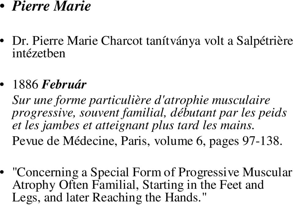 d'atrophie musculaire progressive, souvent familial, débutant par les peids et les jambes et atteignant