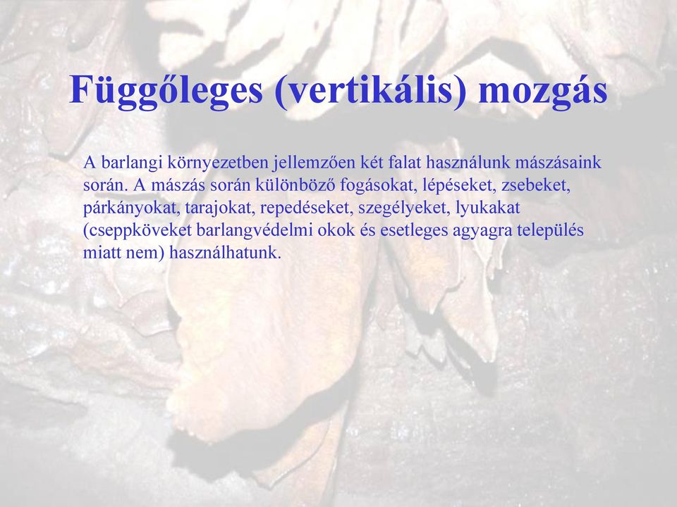 A mászás során különböző fogásokat, lépéseket, zsebeket, párkányokat,