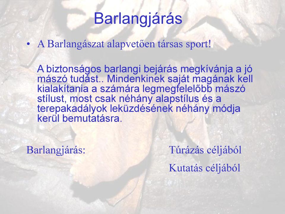 . Mindenkinek saját magának kell kialakítania a számára legmegfelelőbb mászó