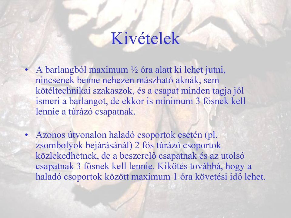 Azonos útvonalon haladó csoportok esetén (pl.