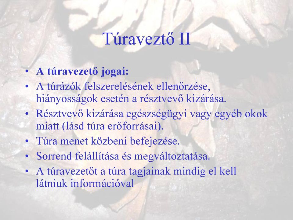 Résztvevő kizárása egészségügyi vagy egyéb okok miatt (lásd túra erőforrásai).